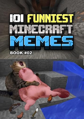 MINECRAFT MEMES : 101 Funniest Minecraft Memes - BOOK 02