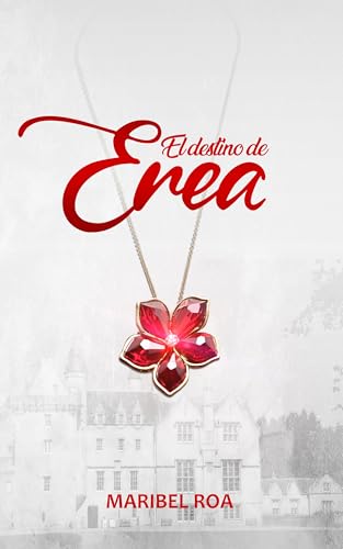 El destino de Erea: Una emotiva novela en que el destino te hará creer en los flechazos y segundas oportunidades (Romántica Contemporánea) (Higlanders)