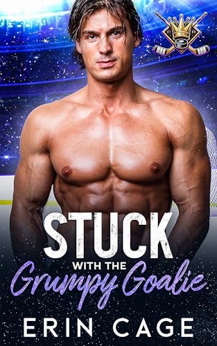 Stuck with the Grumpy Goalie : An Enemies to Lovers Hockey Romance