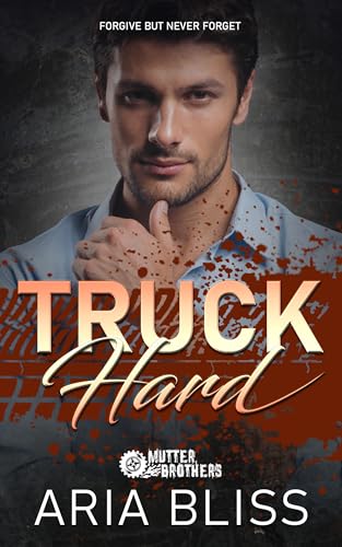 Truck Hard: A Second Chance Small Town Romance