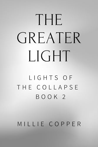 The Greater Light: Lights of the Collapse Book 2