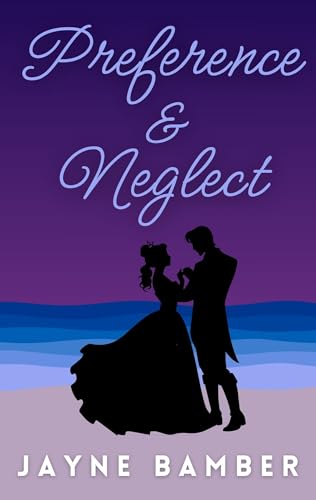 Preference & Neglect: A Darcy & Lizzy Pride & Prejudice Variation in Sanditon