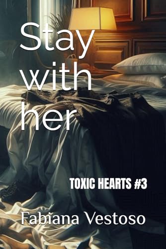 Stay with her (TOXIC HEARTS)