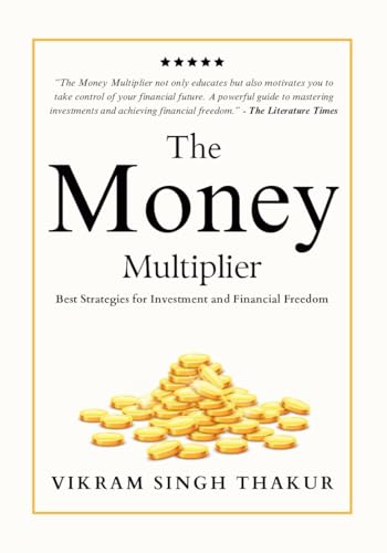 The Money Multiplier: Best Strategies for Investment and Financial Freedom