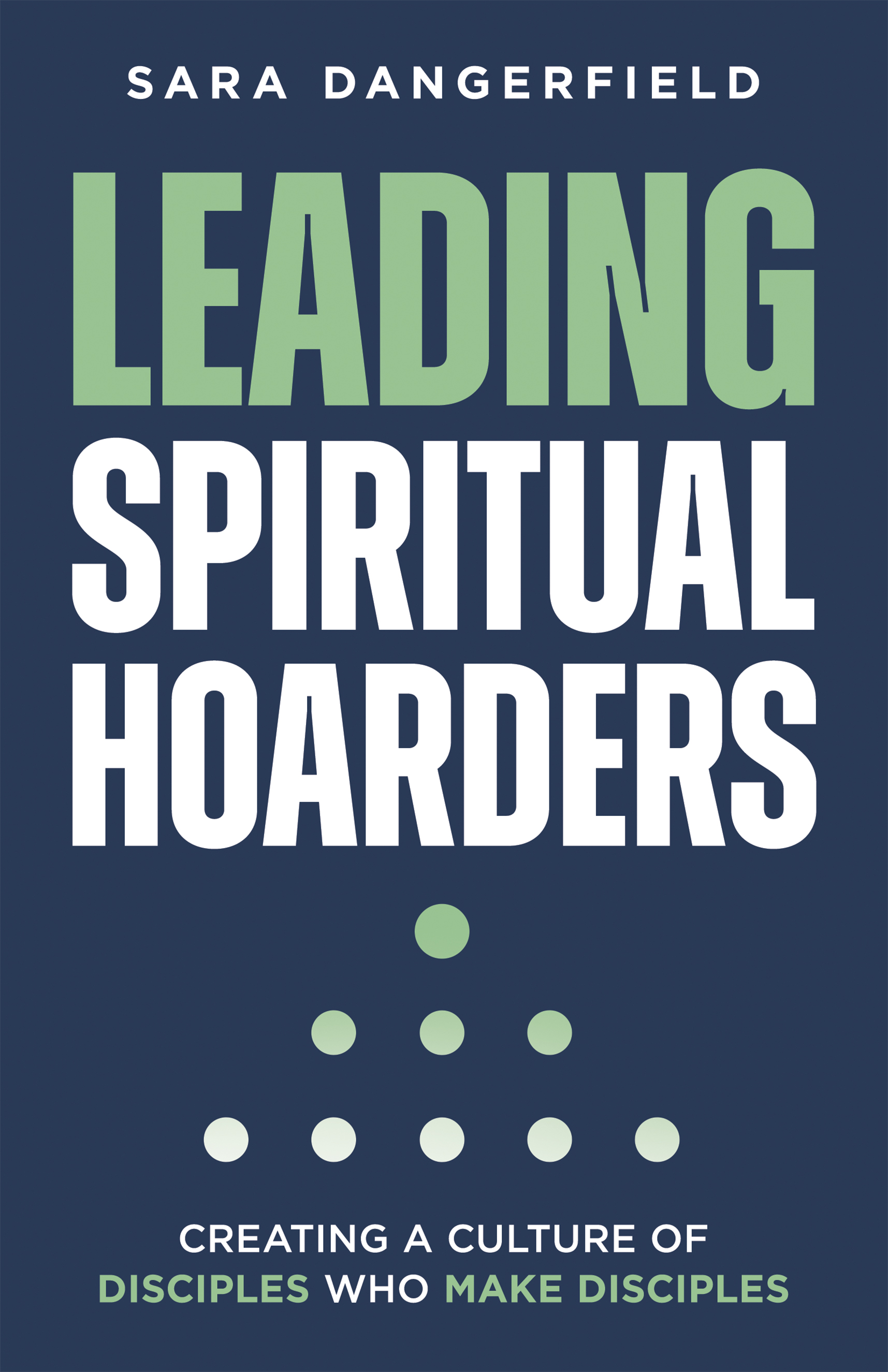 Leading Spiritual Hoarders: Creating a Culture of Disciples Who Make Disciples
