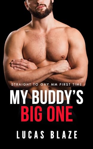 My Buddy’s Big One: Straight To Gay MM First Time
