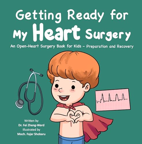 Getting Ready for My Heart Surgery: An Open-Heart Surgery Book for Kids - Preparation and Recovery