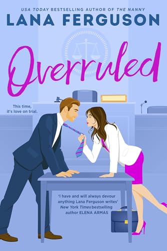 Overruled: the unmissable steamy workplace romance from bestselling author of The Nanny