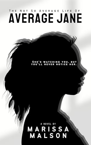 The Not So Average Life of Average Jane: She's watching you, but you'll never notice her