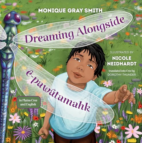 Dreaming Alongside / ê-pawâtamahk (Cree and English Edition)