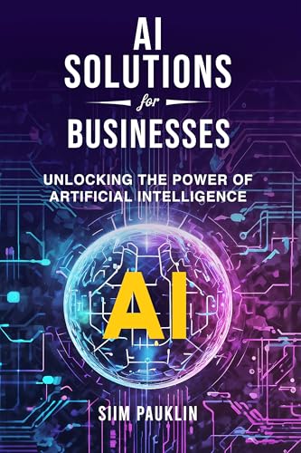 AI Solutions for Businesses: Unlocking the power of Artificial Intelligence