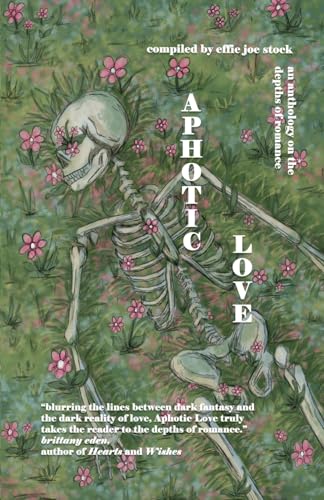 Aphotic Love: Anthology on the Depths of Romance