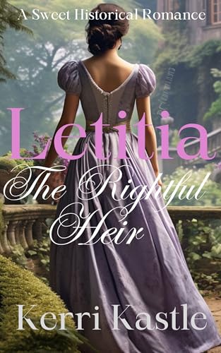 Letitia, The Rightful Heir: An Enemies to Lovers Clean Historical Romance