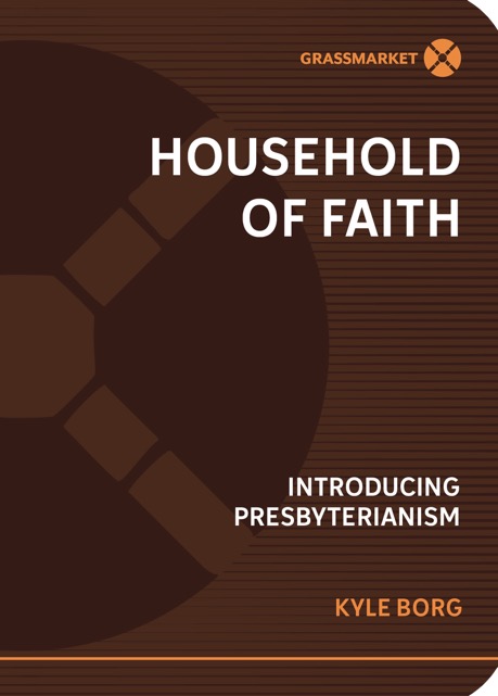 Household of Faith: Introducing Presbyterianism