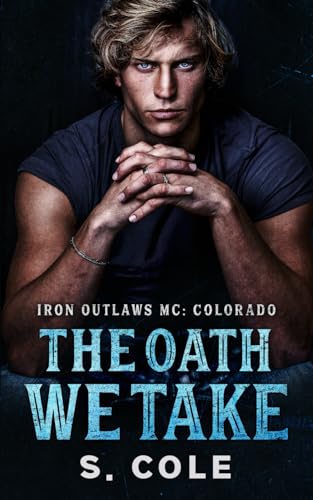 The Oath We Take: Iron Outlaws Colorado Book 2