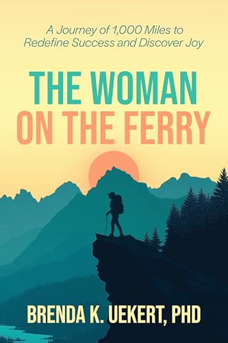 The Woman on the Ferry: A Journey of 1,000 Miles to Redefine Success and Discover Joy