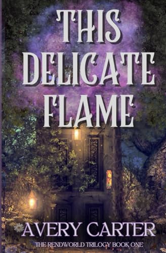 This Delicate Flame: A Cozy Sapphic Romantasy (The Rendworld Trilogy)