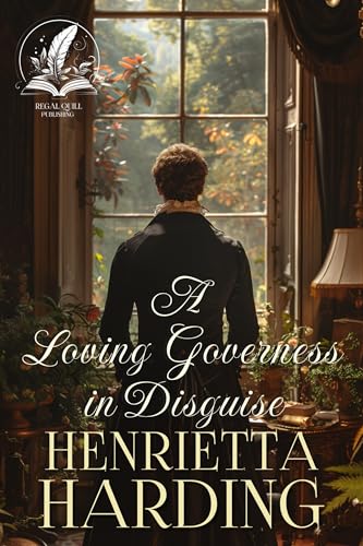 A Loving Governess in Disguise: A Historical Regency Romance Novel