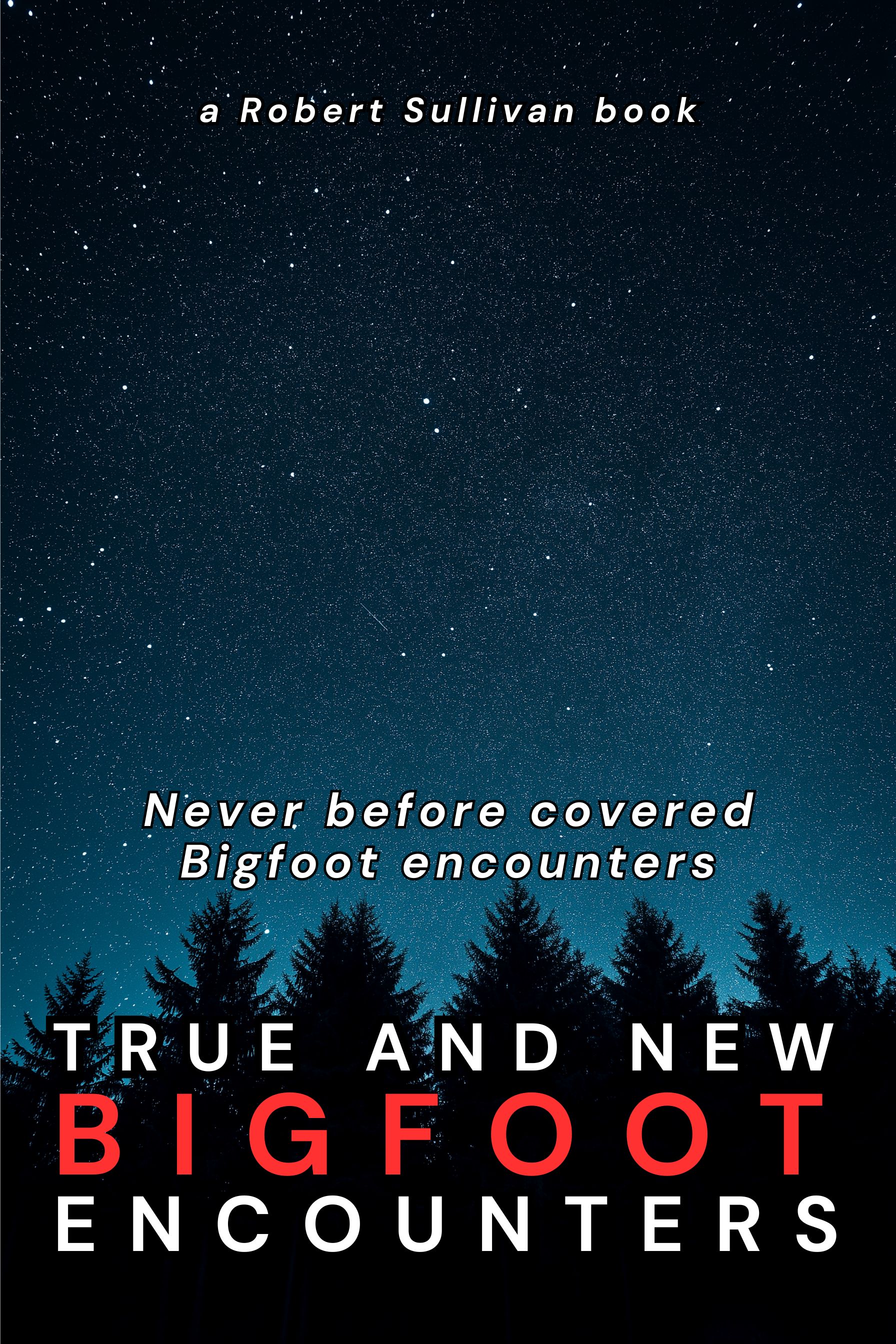 TRUE AND NEW Bigfoot Encounters: Never before covered Bigfoot encounters