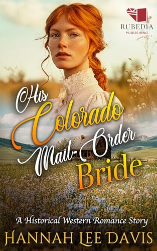 His Colorado Mail-Order Bride: A Western Historical Romance Book