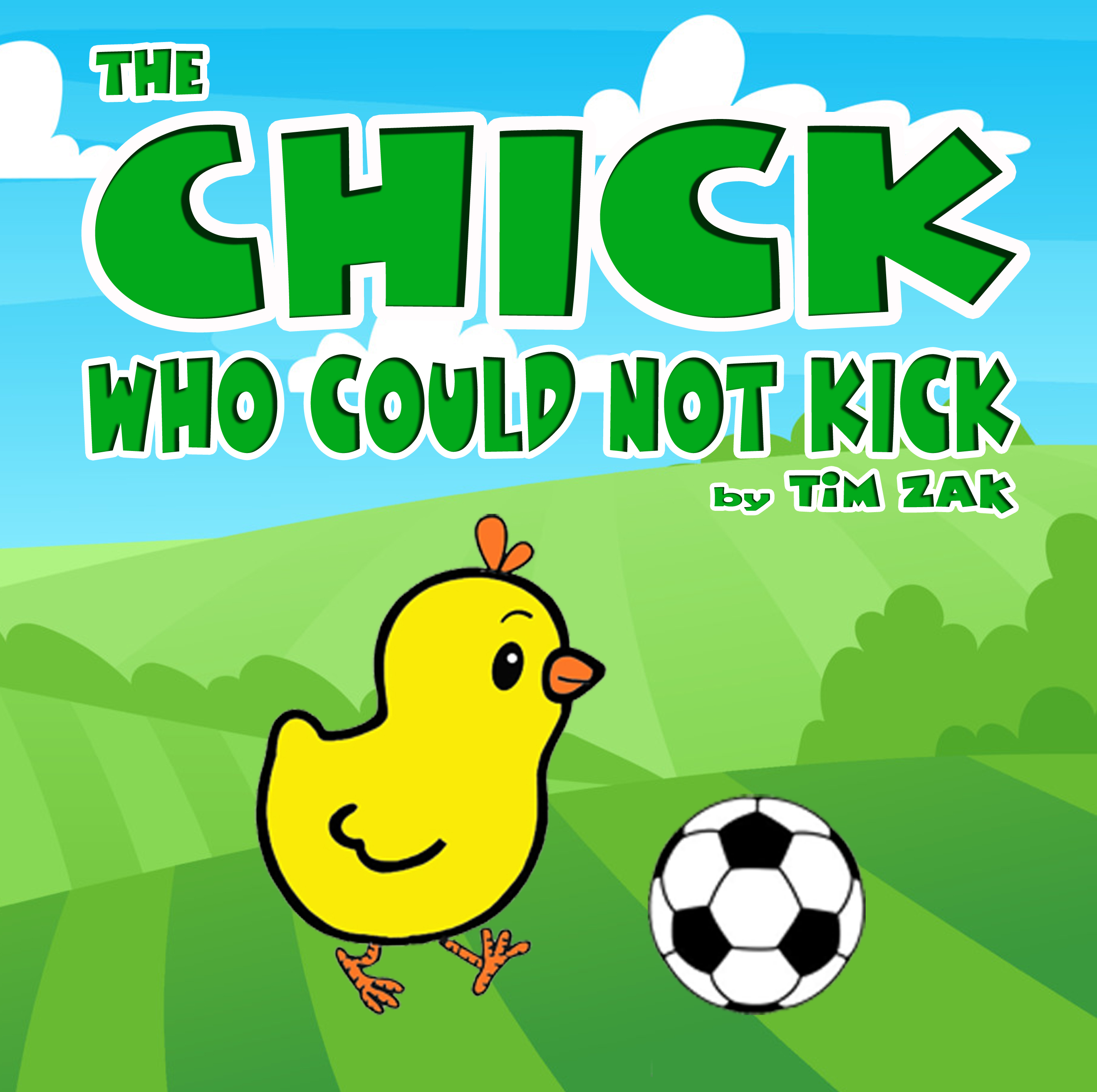 The Chick Who Could Not Kick: Children's Picture Book About Chicks