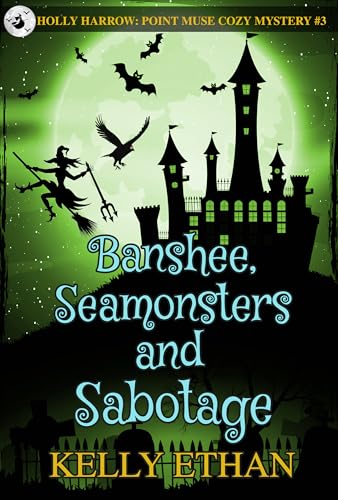Banshee, Sea Monster and Sabotage: Holly Harrow: A Point Muse Cozy Paranormal Mystery