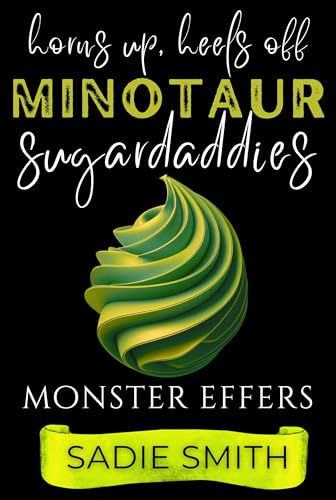 Horns Up, Heels Off Minotaur Sugardaddies: A Sugardaddies Minotaurs Monster Romance (Monster Effers Book 1)