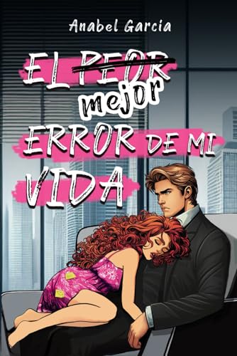 El mejor error de mi vida: (Comedia romántica de oficina picante)