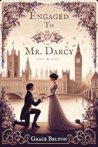 Engaged to Mr. Darcy: A Pride and Prejudice Variation