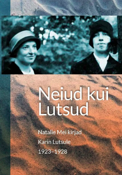 Neiud kui Lutsud. Natalie Mei kirjad Karin Lutsule 1923–1928