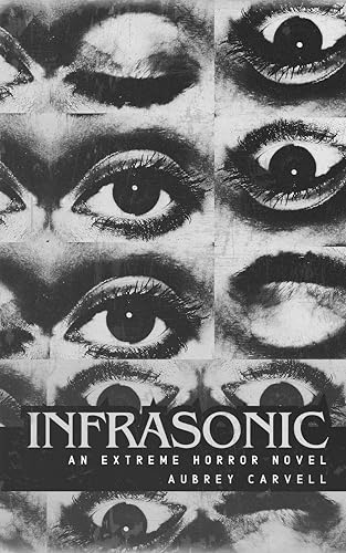 Infrasonic: An Extreme Horror Novel