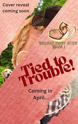 Tied to Trouble: Holidays Ever After Series Book 1