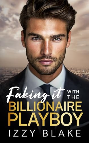 Faking It with the Billionaire Playboy: An Age Gap Forced Proximity Romance