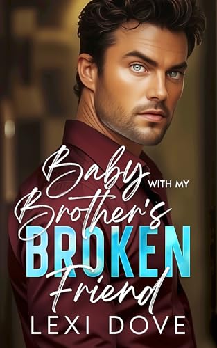 Baby With My Brother’s Broken Friend: A Surprise Baby, Nanny Romance