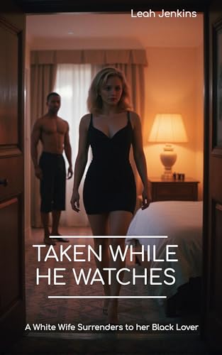 While He Watches: A White Wife Surrenders to her Black Lover