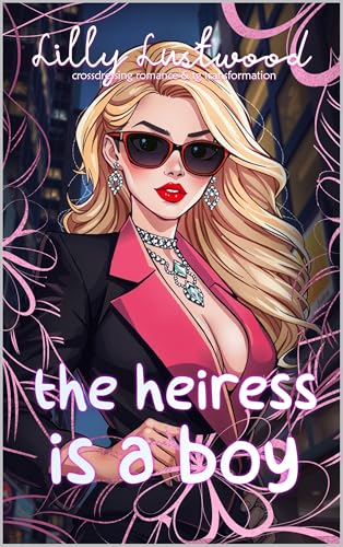 The Heiress is a Boy: Crossdressing Romance and Transgender Transformation