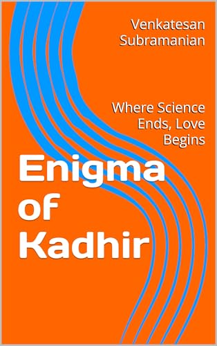 Enigma of Kadhir: Where Science Ends, Love Begins