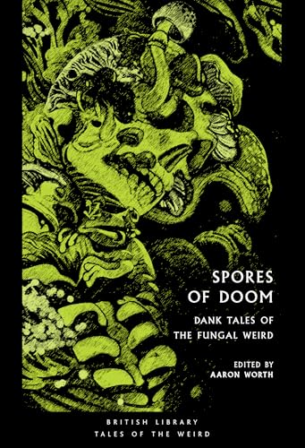 Spores of Doom: Dank Tales of the Fungal Weird
