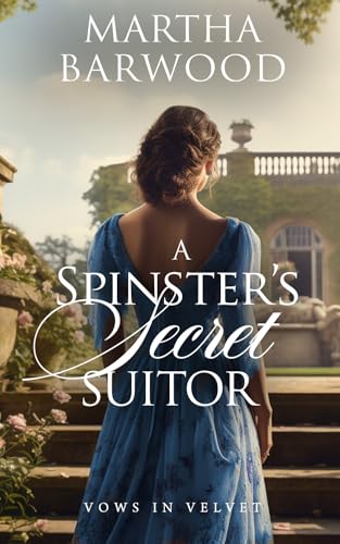 A Spinster’s Secret Suitor: A Historical Regency Romance Book