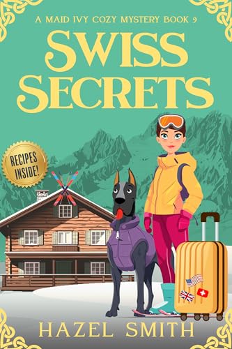 Swiss Secrets: A Deliciously Unputdownable Cozy Murder Mystery