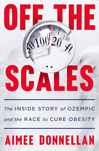 Off the Scales: The Inside Story of Ozempic and the Race to Cure Obesity