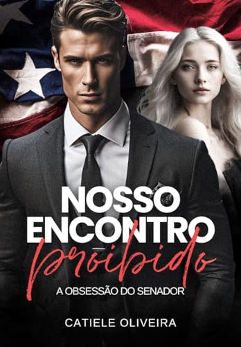 Nosso Encontro Proibido: A obsessão do Senador