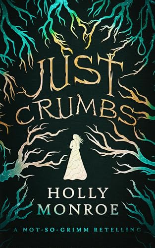 Just Crumbs: A Not-So-Grimm Retelling