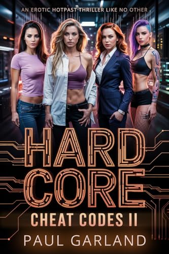 Hard Core: Cheat Codes II: An erotic hotpast thriller
