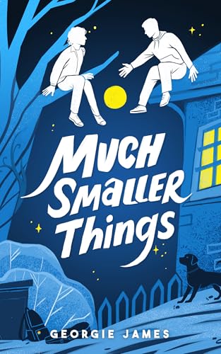 Much Smaller Things
