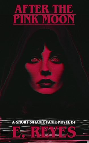 After the Pink Moon: A Short Satanic Panic Novel