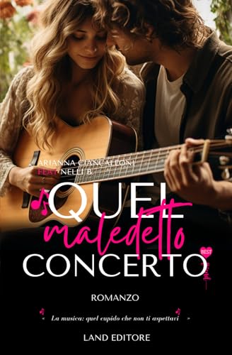 Quel maledetto concerto: [un elettrizzante music romance] (I romance Land Editore)