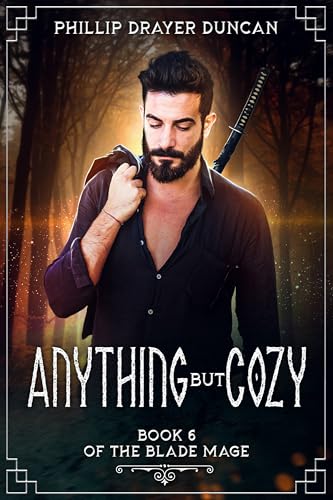 Anything But Cozy: A Blade Mage Urban Fantasy Adventure