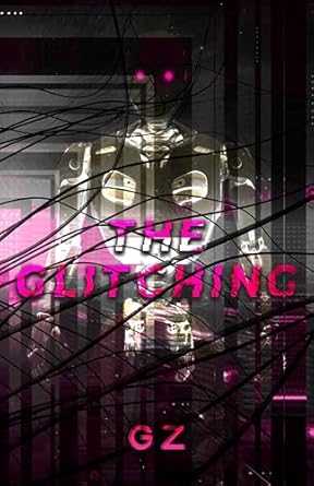 The Glitching: An Illustrated Dark Romance Sci-fi Novella