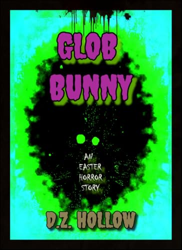 Glob Bunny: An Easter Horror Story